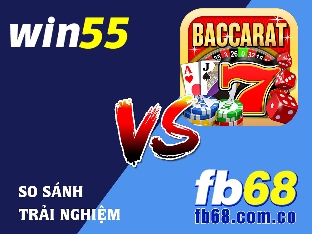 Trò Chơi Baccarat Tại WIN55 Và FB68: Đâu Là Lựa Chọn Tốt Nhất? 1 Trò Chơi Baccarat Tại FB68 Và WIN55