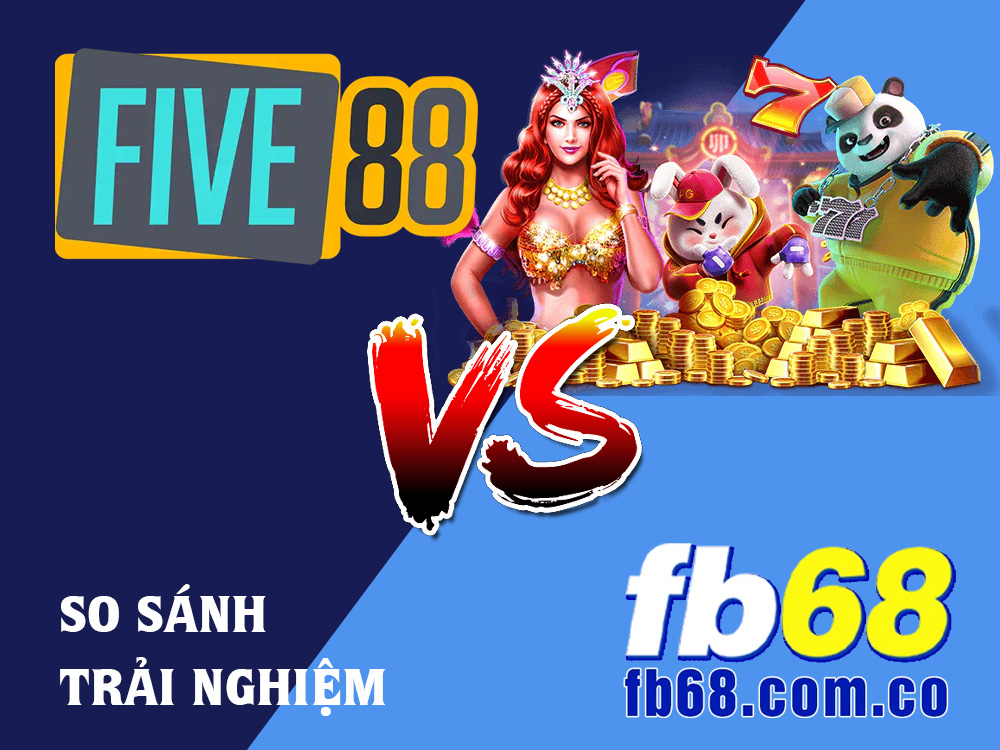 Game Nổ Hũ Tại FIVE88 Và FB68: Lựa Chọn Nào Hấp Dẫn Hơn Cho Người Chơi? 1 So Sánh Game Nổ Hũ Tại FIVE88 Và FB68