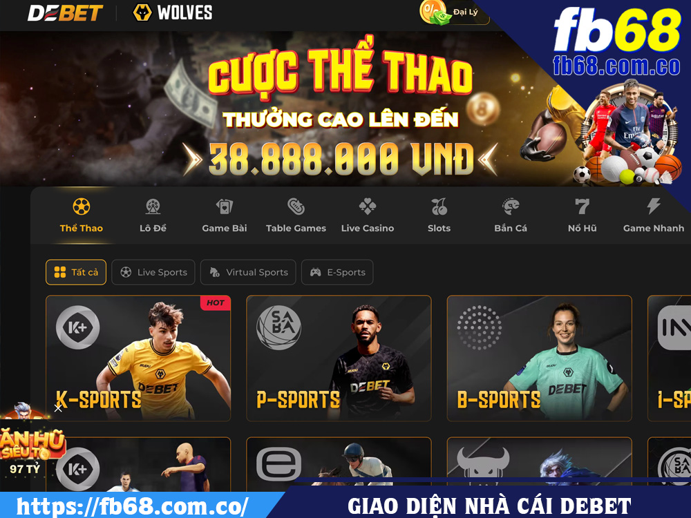 Giao Diện DEBET Và FB68: Đâu Là Lựa Chọn Tối Ưu Cho Trải Nghiệm Cá Cược? 2 Giao diện nhà cái Debet