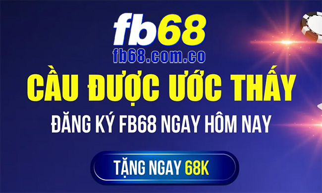 FB68 10 Khuyến mãi đọc quyền fb68 thưởng 68k